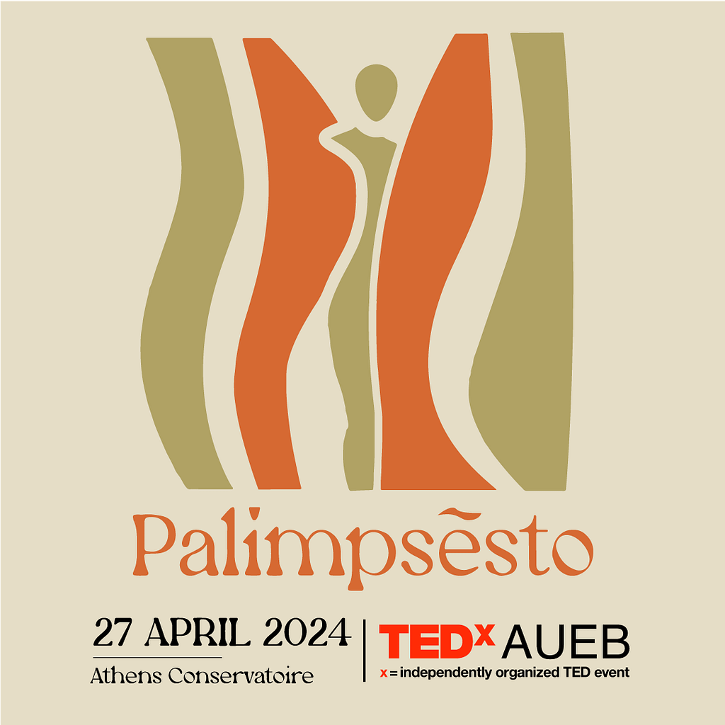 TEDXAUEB-PALIMPSESTO: Σκάλισε τα στρώματα, ανακάλυψε την πηγή. Το TEDxAUEB, επιστρέφει για δωδέκατη χρονιά με θέμα: «PALIMPSESTO».